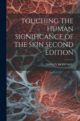 Book Touching the Human Significance of the Skin Second Edition 