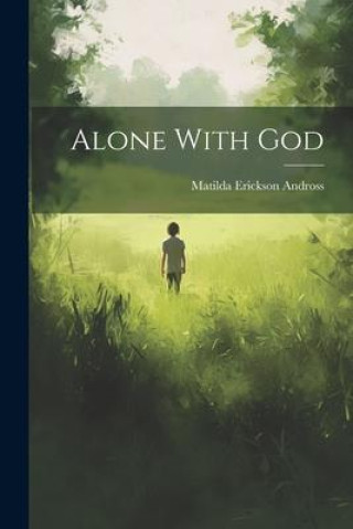 Knjiga Alone With God Matilda Erickson 1880- Andross