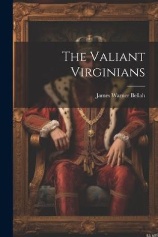 Boek The Valiant Virginians James Warner Bellah