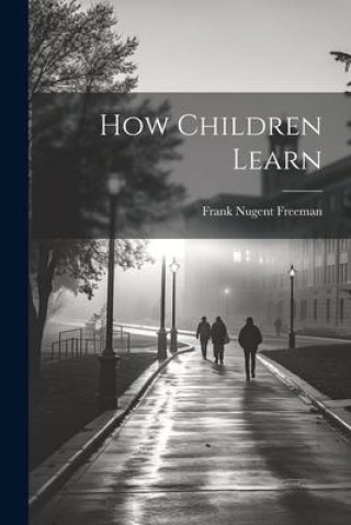 Książka How Children Learn Frank Nugent Freeman