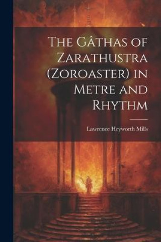 Carte The Gâthas of Zarathustra (Zoroaster) in Metre and Rhythm 