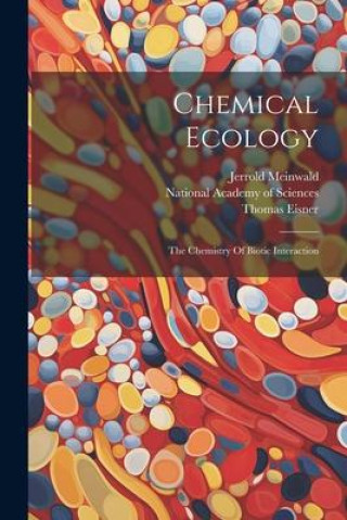 Carte Chemical Ecology: The Chemistry Of Biotic Interaction Jerrold Meinwald