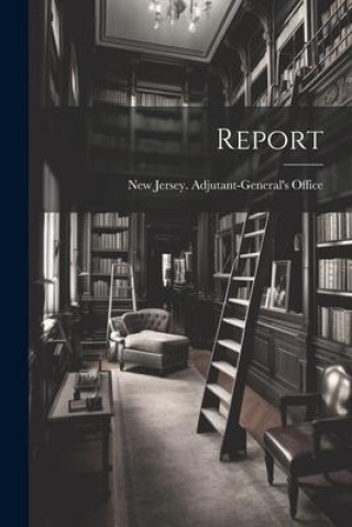 Knjiga Report New Jersey. Adjutant-General's Office