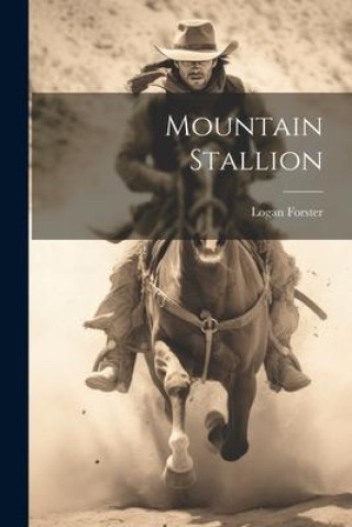 Knjiga Mountain Stallion Logan Forster