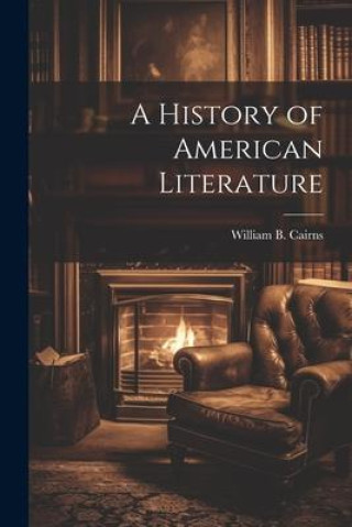 Knjiga A History of American Literature William B. Cairns