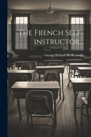 Knjiga The French Self-instructor... George William M. Reynolds