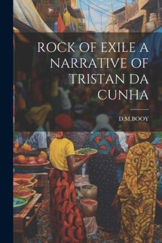 Kniha Rock of Exile a Narrative of Tristan Da Cunha 