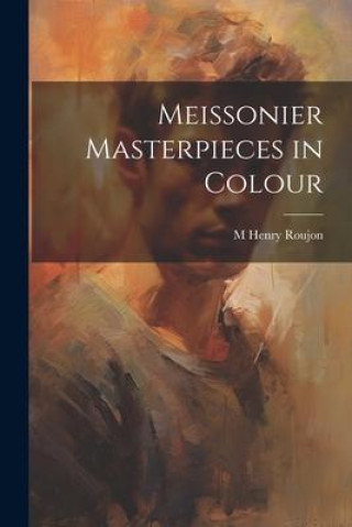 Kniha Meissonier Masterpieces in Colour M Henry Roujon