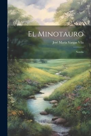 Knjiga El Minotauro: Novela José María Vargas Vila