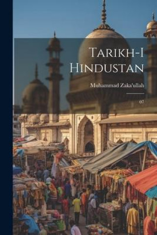 Book Tarikh-i Hindustan: 07 Muhammad Zaka'ullah