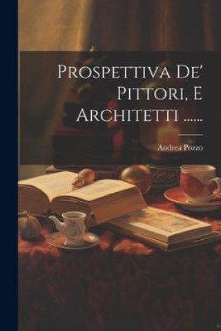 Livro Prospettiva De' Pittori, E Architetti ...... Andrea Pozzo