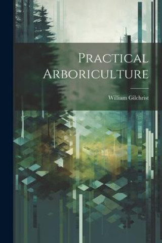 Carte Practical Arboriculture William Gilchrist