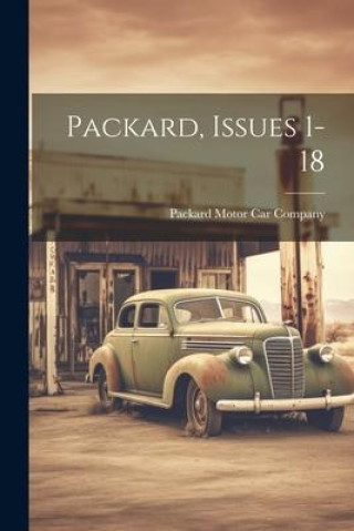 Knjiga Packard, Issues 1-18 Packard Motor Car Company