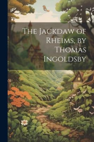 Könyv The Jackdaw of Rheims, by Thomas Ingoldsby 