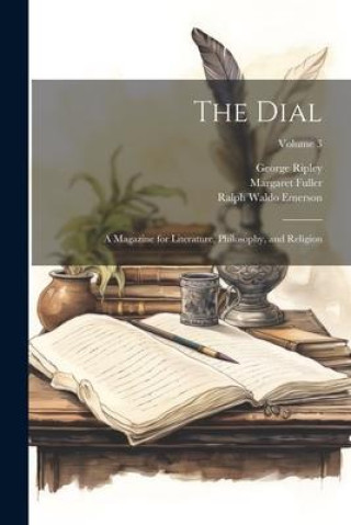 Kniha The Dial: A Magazine for Literature, Philosophy, and Religion; Volume 3 Margaret Fuller