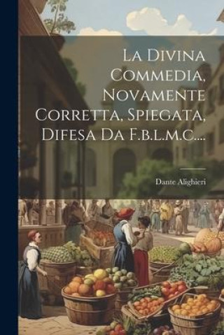 Книга La Divina Commedia, Novamente Corretta, Spiegata, Difesa Da F.b.l.m.c.... 