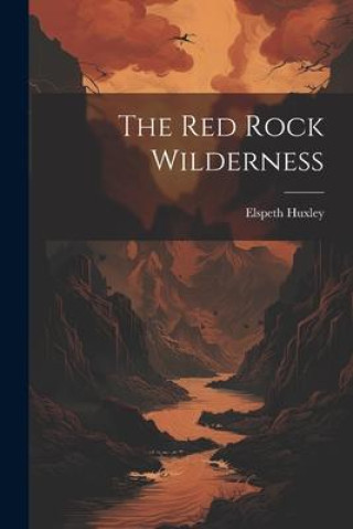 Knjiga The Red Rock Wilderness Elspeth Huxley