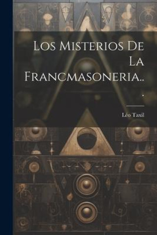 Knjiga Los Misterios De La Francmasoneria... Léo Taxil
