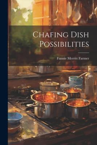 Knjiga Chafing Dish Possibilities Fannie Merritt Farmer