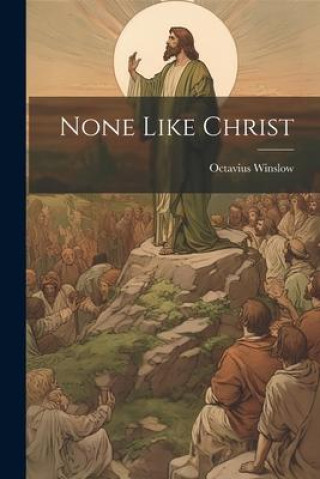 Knjiga None Like Christ Octavius Winslow