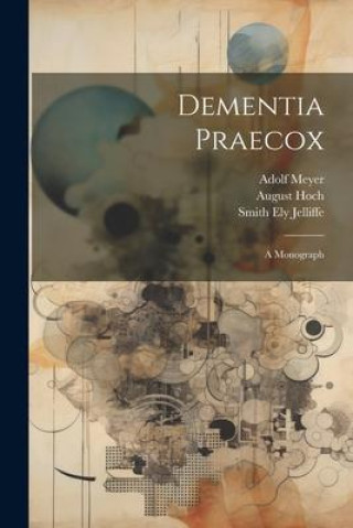 Kniha Dementia Praecox; A Monograph Adolf Meyer