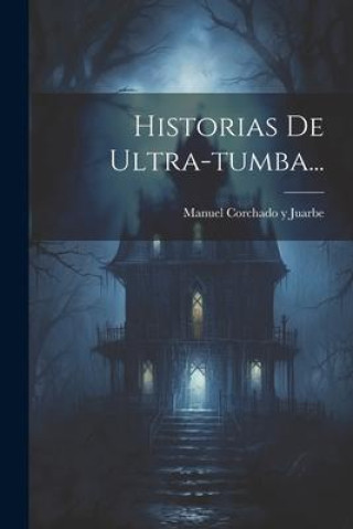 Carte Historias De Ultra-tumba... 
