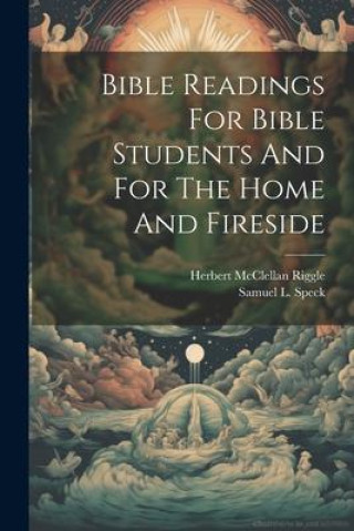 Knjiga Bible Readings For Bible Students And For The Home And Fireside Herbert McClellan  [Fro Riggle