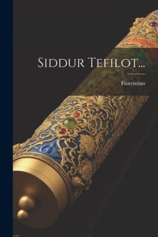 Kniha Siddur Tefilot... Fiorentino