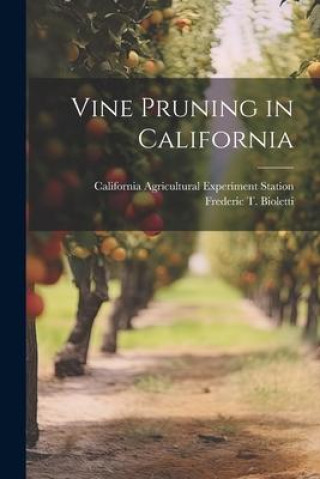 Livro Vine Pruning in California Frederic T. Bioletti