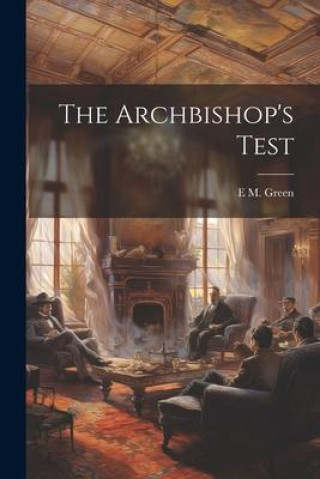 Knjiga The Archbishop's Test E M. b. 1858 Green