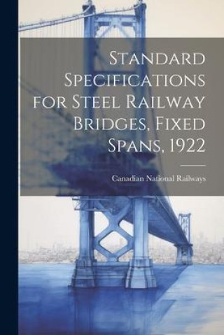 Könyv Standard Specifications for Steel Railway Bridges, Fixed Spans, 1922 