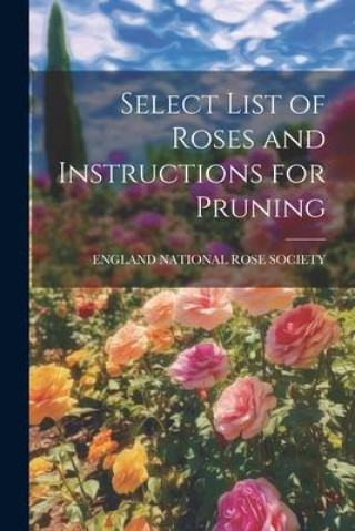 Книга Select List of Roses and Instructions for Pruning 