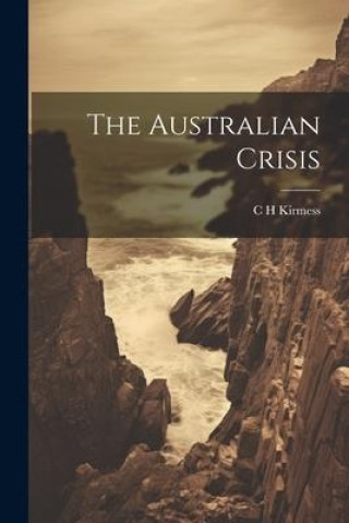 Knjiga The Australian Crisis C H Kirmess