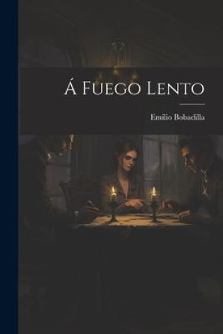 Knjiga Á Fuego Lento Emilio Bobadilla
