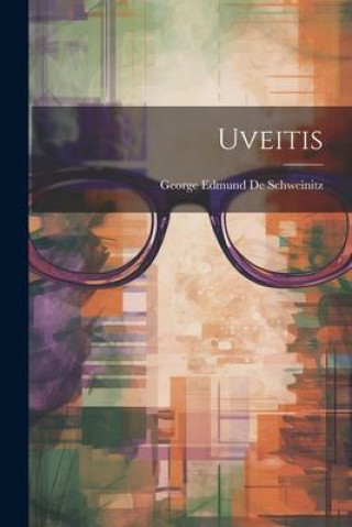 Knjiga Uveitis George Edmund De Schweinitz