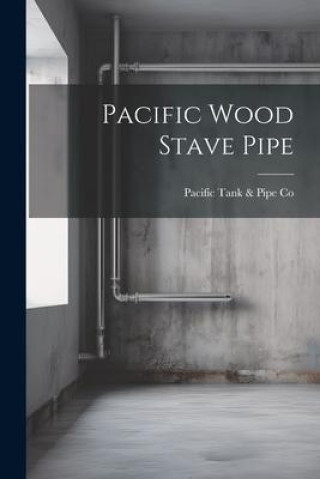 Libro Pacific Wood Stave Pipe Pacific Tank & Pipe Co