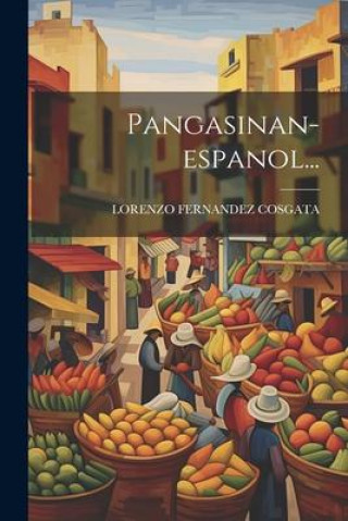Knjiga Pangasinan-espanol... LORENZO FERNANDEZ COSGATA