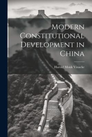 Knjiga Modern Constitutional Development in China Harold Monk Vinacke