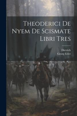 Kniha Theoderici De Nyem De Scismate Libri Tres Georg Erler