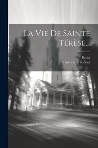 Kniha La Vie De Sainte Tér?se... Bouix