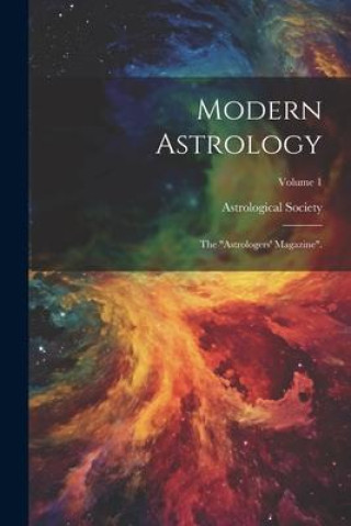 Buch Modern Astrology: The "astrologers' Magazine".; Volume 1 Astrological Society (England)
