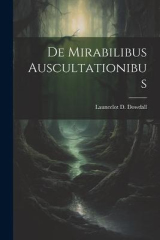 Knjiga De Mirabilibus Auscultationibus Launcelot D. Dowdall