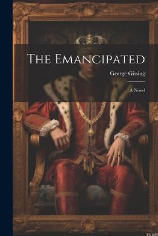 Knjiga The Emancipated George Gissing
