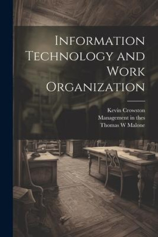 Kniha Information Technology and Work Organization Thomas W. Malone