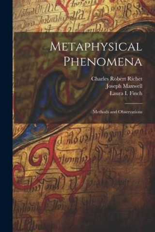 Knjiga Metaphysical Phenomena: Methods and Observations Joseph Maxwell