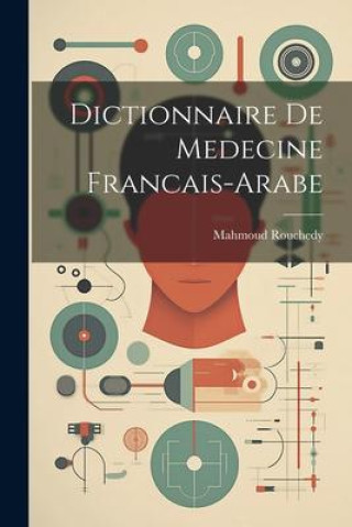 Buch Dictionnaire De Medecine Francais-Arabe Mahmoud Rouchedy