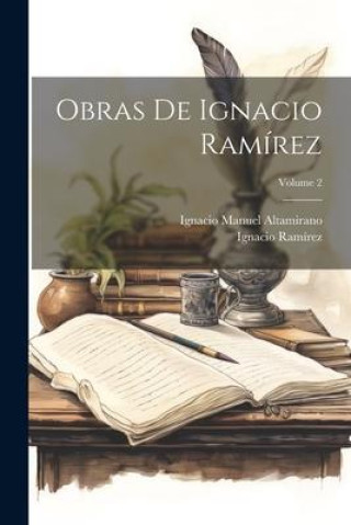 Knjiga Obras De Ignacio Ramírez; Volume 2 Ignacio Manuel Altamirano