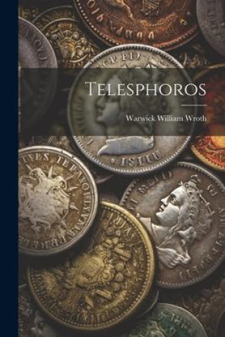 Carte Telesphoros Warwick William Wroth