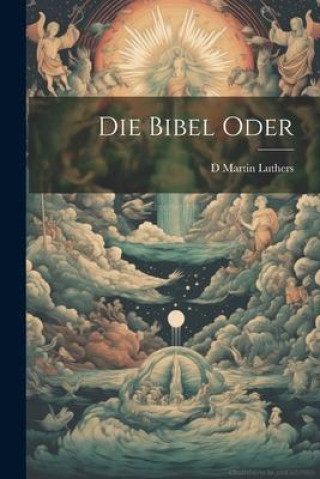 Knjiga Die Bibel Oder D Martin Luthers