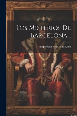 Knjiga Los Misterios De Barcelona... Josep Nicasi Milà de la Roca